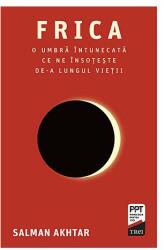 Frica. O umbra intunecata ce ne insoteste de-a lungul vietii - Salman Akhtar (ISBN: 9786064012029)