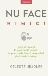 Nu face nimic! - Celeste Headlee (ISBN: 9786063373275)