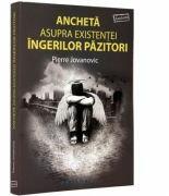 Ancheta asupra existentei ingerilor pazitori - Pierre Jovanovic (ISBN: 9786069291405)