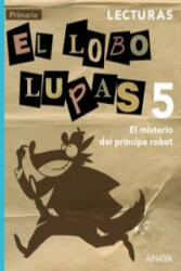 El misterio del príncipe robot, lecturas, 5 Educación Primaria - Diego Arboleda Rodríguez (ISBN: 9788466789585)