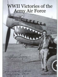 WWII Victories of the Army Air Force - Arthur Wyllie (ISBN: 9781411648647)