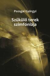 Szűkülő terek szimfóniája (ISBN: 9789635340996)