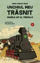 Unchiul meu trasnit. Vol. 3 Marele jaf al trenului - Genc Osman Yavas (ISBN: 9786067961171)
