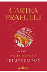 Cartea Prafului II. Federatia secreta - Philip Pullman (ISBN: 9786067889727)