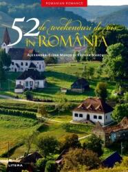52 de weekenduri de vis in Romania - Alexandra-Elena Marcu, Razvan Marcu (ISBN: 9786063380341)