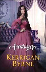 Aventuriera - Kerrigan Byrne (ISBN: 9786063379185)