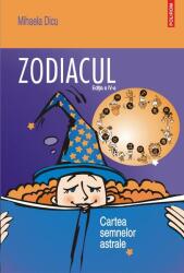 Zodiacul. Cartea semnelor astrale (editia a IV-a) - Mihaela Dicu (ISBN: 9789734687404)