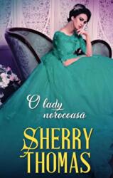 O lady norocoasa - Sherry Thomas (ISBN: 9786063380594)