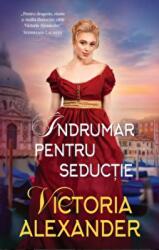 Indrumar pentru seductie - Victoria Alexander (ISBN: 9786063381300)