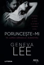 Porunceste-mi. In lumea sangelui albastru - Geneva Lee (ISBN: 9786063380440)