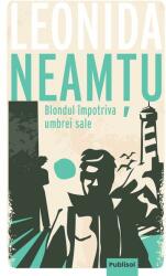 Blondul impotriva umbrei sale - Leonida Neamtu (ISBN: 9786069605813)