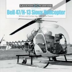 Bell 47/H-13 Sioux Helicopter: Military and Civilian Use, 1946 to the Present - Wayne Mutza (ISBN: 9780764353765)