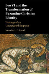 Leo VI and the Transformation of Byzantine Christian Identity - Riedel, Meredith L. D. (ISBN: 9781107662575)