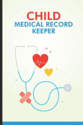 Child Medical Record Keeper: Doctor Visits Log Book For Newborn Baby, Health Record & Vaccination Tracker, Notebook For Parents, Moms, Dads - Rocket Publishing (2019)
