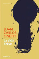 La vida breve / A Brief Life - Juan Carlos Onetti (ISBN: 9788466334327)