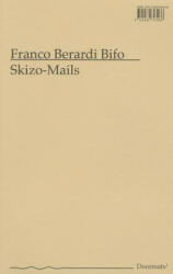 Skizo-Mails - Franco Berardi Bifo (ISBN: 9780982743966)