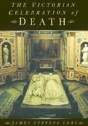 Victorian Celebration of Death - James Stevens Curl (ISBN: 9780750923187)