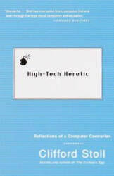 High-Tech Heretic: Reflections of a Computer Contrarian - Clifford Stoll, Siobhan Adcock (ISBN: 9780385489768)