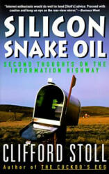 Silicon Snake Oil: Second Thoughts on the Information Highway - Clifford Stoll, Stoll (ISBN: 9780385419949)
