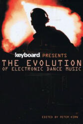 Evolution of Electronic Dance Music - Peter Kirn (ISBN: 9781617130199)