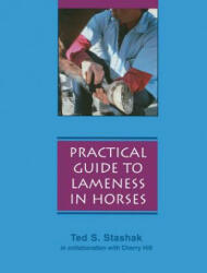 Practical Guide to Lameness in Horses, 4th Edition Updated - Cherry Hill, Ted S. Stashak, Betty Wu (1996)