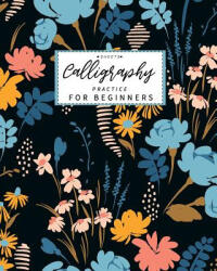 Calligraphy Practice Sheets for Beginners: Calligraphy Paper slanted grid workbook for lettering artist and lettering for beginners slanted grid Not u - Lisa Ellen (ISBN: 9781072918912)