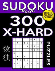 Sudoku Book 300 Extra Hard Puzzles: Sudoku Puzzle Book With Only One Level of Difficulty - Sudoku Book (ISBN: 9781544917146)