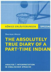 The Absolutely True Diary of a Part-Time Indian. Königs Erläuterungen - Alexie Sherman (ISBN: 9783804431256)