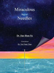 Miraculous Way of Needles - Shun Fa Jiao (ISBN: 9780692700167)