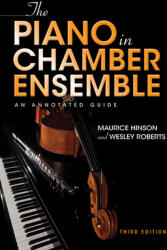 The Piano in Chamber Ensemble Third Edition: An Annotated Guide (ISBN: 9780253056733)