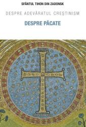 Despre pacate. Despre adevaratul crestinism - Sfantul Tihon de Zadonsk (ISBN: 9789731368245)