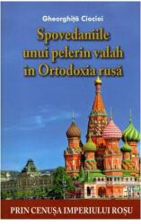 Spovedaniile unui pelerin valah în Ortodoxia rusă (ISBN: 9786068756943)