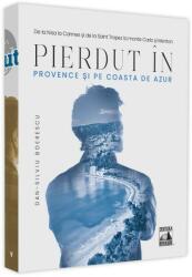 Pierdut în Provence și pe Coasta de Azur (ISBN: 9786069018675)