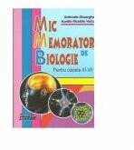Mic memorator de biologie clasele 11-12 - Antoneta Gheorghe (ISBN: 9789731182018)