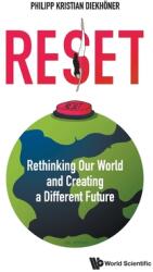 Reset: Rethinking Our World and Creating a Different Future (ISBN: 9789811227547)