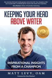 Keeping Your Head Above Water: Inspirational Insights From a Champion (ISBN: 9781922093219)