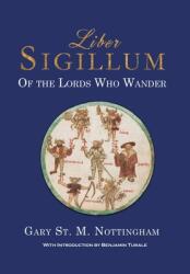Liber Sigillum: Of the Lords Who Wander (ISBN: 9781905297955)
