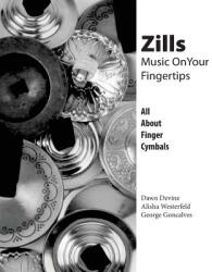 Zills: Music On Your Fingertips: All About Finger Cymbals (ISBN: 9780692778364)