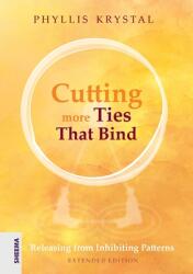 Cutting more Ties That Bind: Releasing from Inhibiting Patterns - Extended Edition (ISBN: 9783948177539)