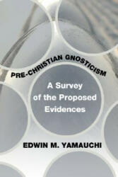 Pre-Christian Gnosticism: A Survey of the Proposed Evidences (ISBN: 9781592443963)