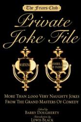 Friars Club Private Joke File: More Than 2 000 Very Naughty Jokes from the Grand Masters of Comedy (ISBN: 9781579125509)