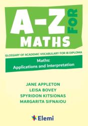 A-Z for Maths: Applications and Interpretation Glossary of academic vocabulary for IB Diploma - Leisa Bovey, Spyridon Kitsionas (ISBN: 9781916413139)
