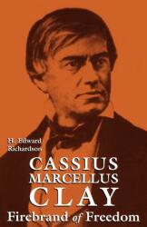 Cassius Marcellus Clay: Firebrand of Freedom (ISBN: 9780813108612)