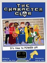 The Character Club: It's Time to Power Up! (ISBN: 9780692791004)