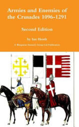 Armies and Enemies of the Crusades Second Edition (ISBN: 9780244474881)