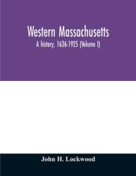 Western Massachusetts: a history 1636-1925 (ISBN: 9789354011825)