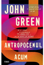 Antropocenul acum - John Green (ISBN: 9786064012067)