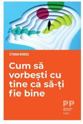 Cum sa vorbesti cu tine ca sa-ti fie bine - Ethan Kross (ISBN: 9786064012111)