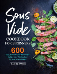 Sous Vide Cookbook for Beginners (ISBN: 9781637330999)