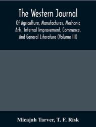 The Western Journal; Of Agriculture Manufactures Mechanic Arts Internal Improvement Commerce And General Literature (ISBN: 9789354506321)